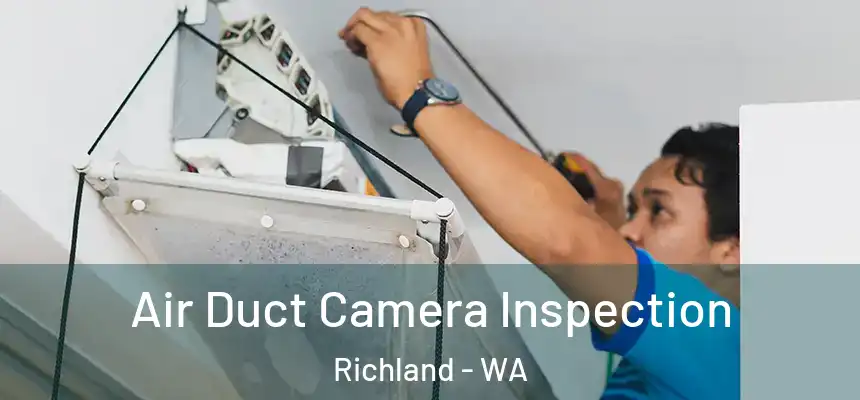  Air Duct Camera Inspection Richland - WA