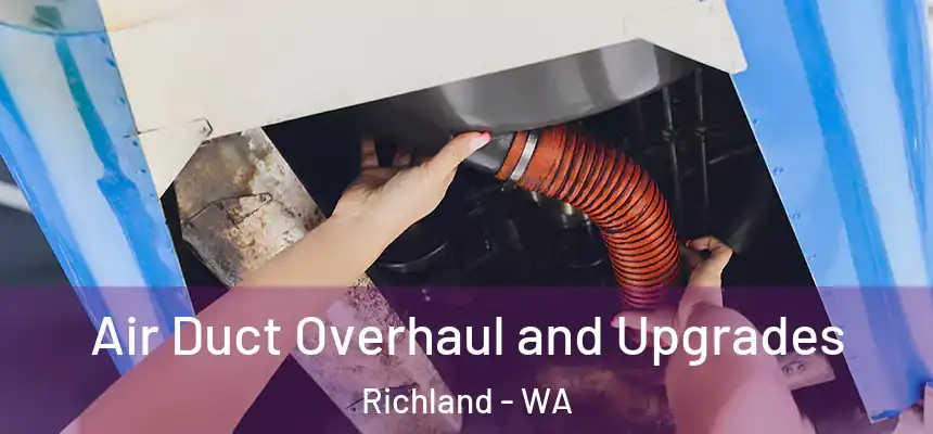  Air Duct Overhaul and Upgrades Richland - WA