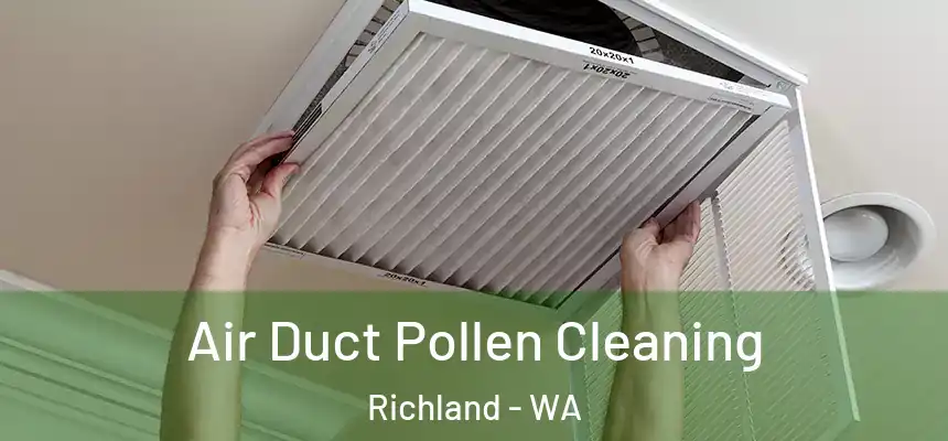 Air Duct Pollen Cleaning Richland - WA