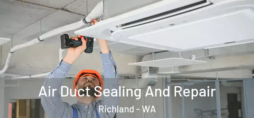  Air Duct Sealing And Repair Richland - WA