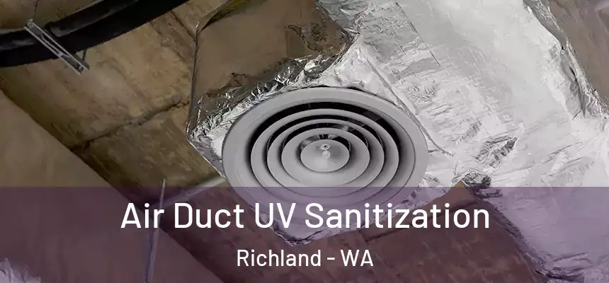  Air Duct UV Sanitization Richland - WA