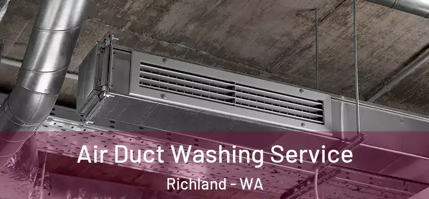  Air Duct Washing Service Richland - WA