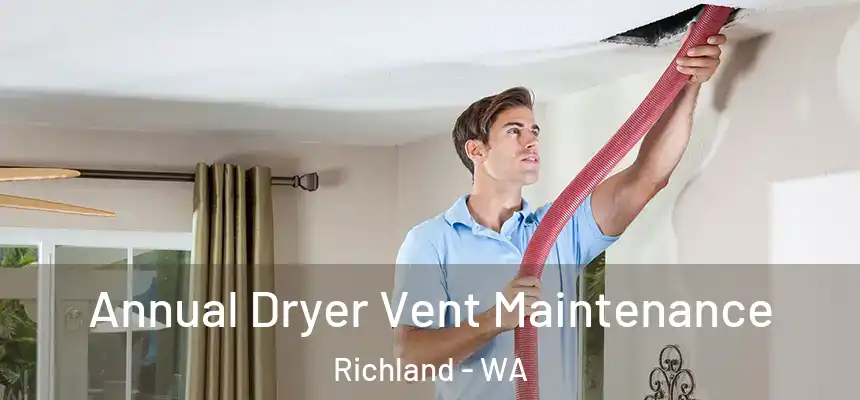  Annual Dryer Vent Maintenance Richland - WA
