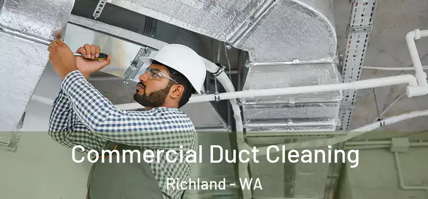 Commercial Duct Cleaning Richland - WA