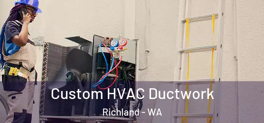  Custom HVAC Ductwork Richland - WA