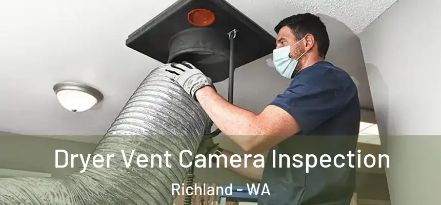 Dryer Vent Camera Inspection Richland - WA