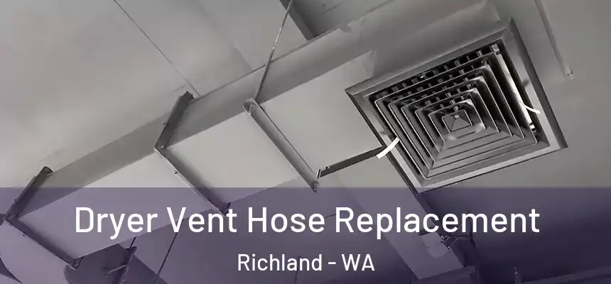 Dryer Vent Hose Replacement Richland - WA