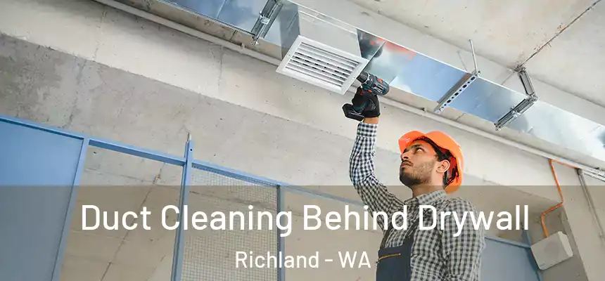  Duct Cleaning Behind Drywall Richland - WA