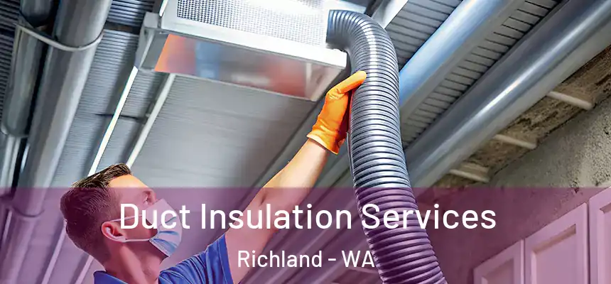 Duct Insulation Services Richland - WA