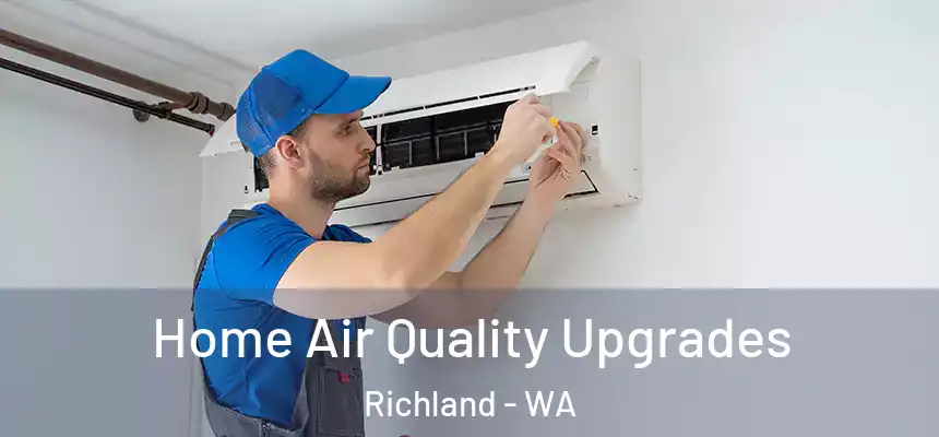 Home Air Quality Upgrades Richland - WA