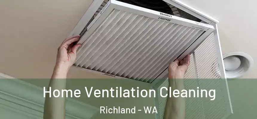 Home Ventilation Cleaning Richland - WA