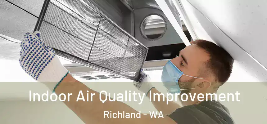 Indoor Air Quality Improvement Richland - WA