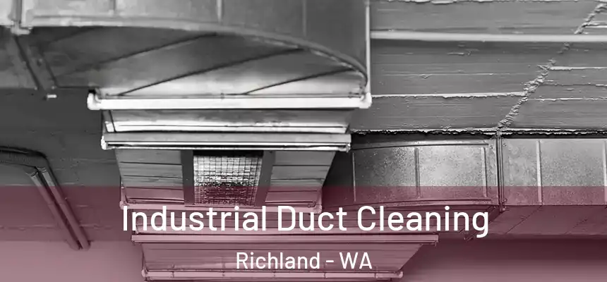 Industrial Duct Cleaning Richland - WA