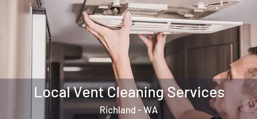 Local Vent Cleaning Services Richland - WA