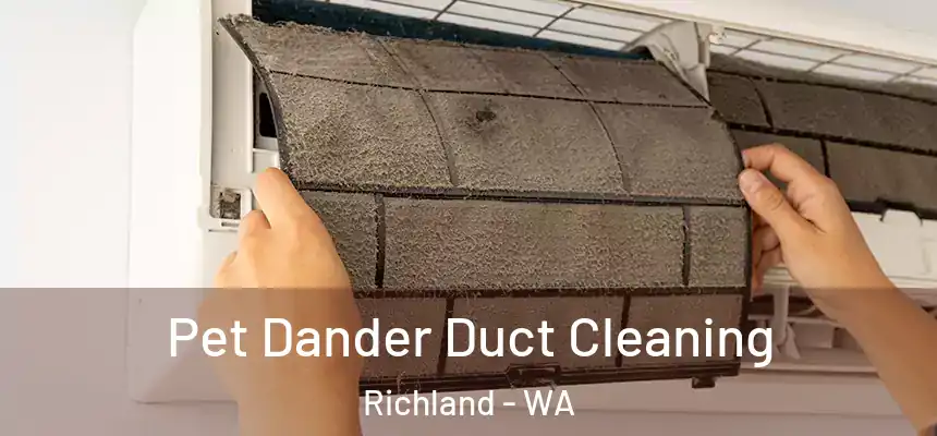  Pet Dander Duct Cleaning Richland - WA