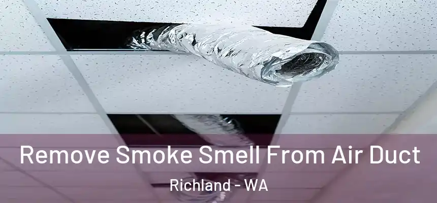  Remove Smoke Smell From Air Duct Richland - WA