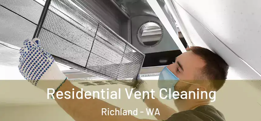  Residential Vent Cleaning Richland - WA