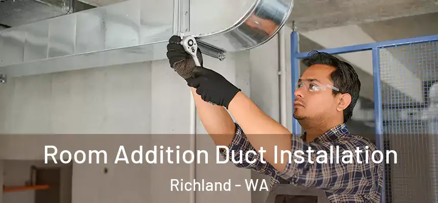  Room Addition Duct Installation Richland - WA