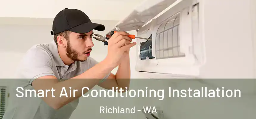  Smart Air Conditioning Installation Richland - WA
