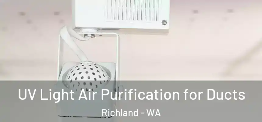  UV Light Air Purification for Ducts Richland - WA